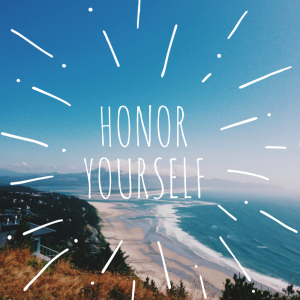 honor yourself